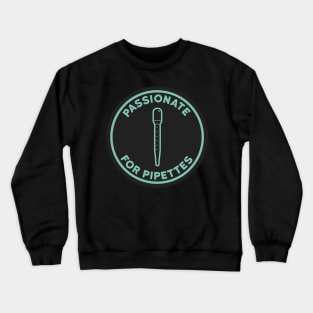 Passionate for Pipettes Crewneck Sweatshirt